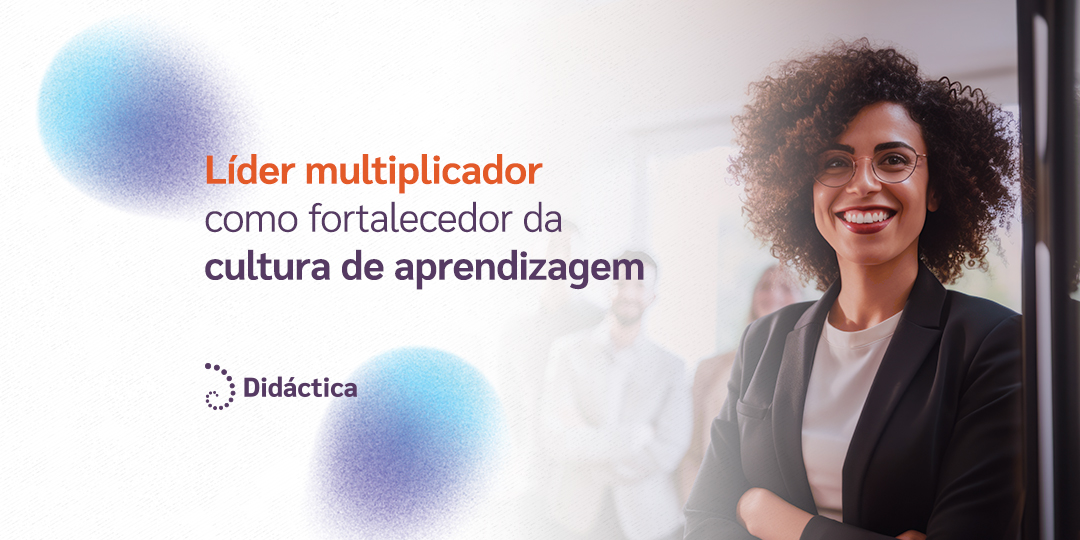 Líder multiplicador como fortalecedor da cultura de aprendizagem